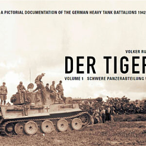 DER TIGER Volume 1 SCHWERE PANZERABTEILUNG 501