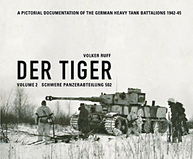 DER TIGER Volume 2, Schwere Panzerabteilung 502 – J. J. F. Publishing